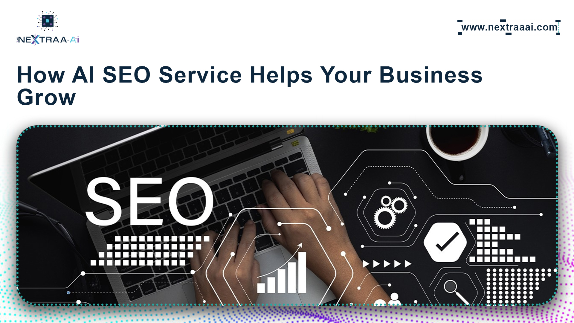 Hands typing on a laptop with SEO graphics and digital icons, representing how AI SEO service helps businesses grow, by Nextraa AI