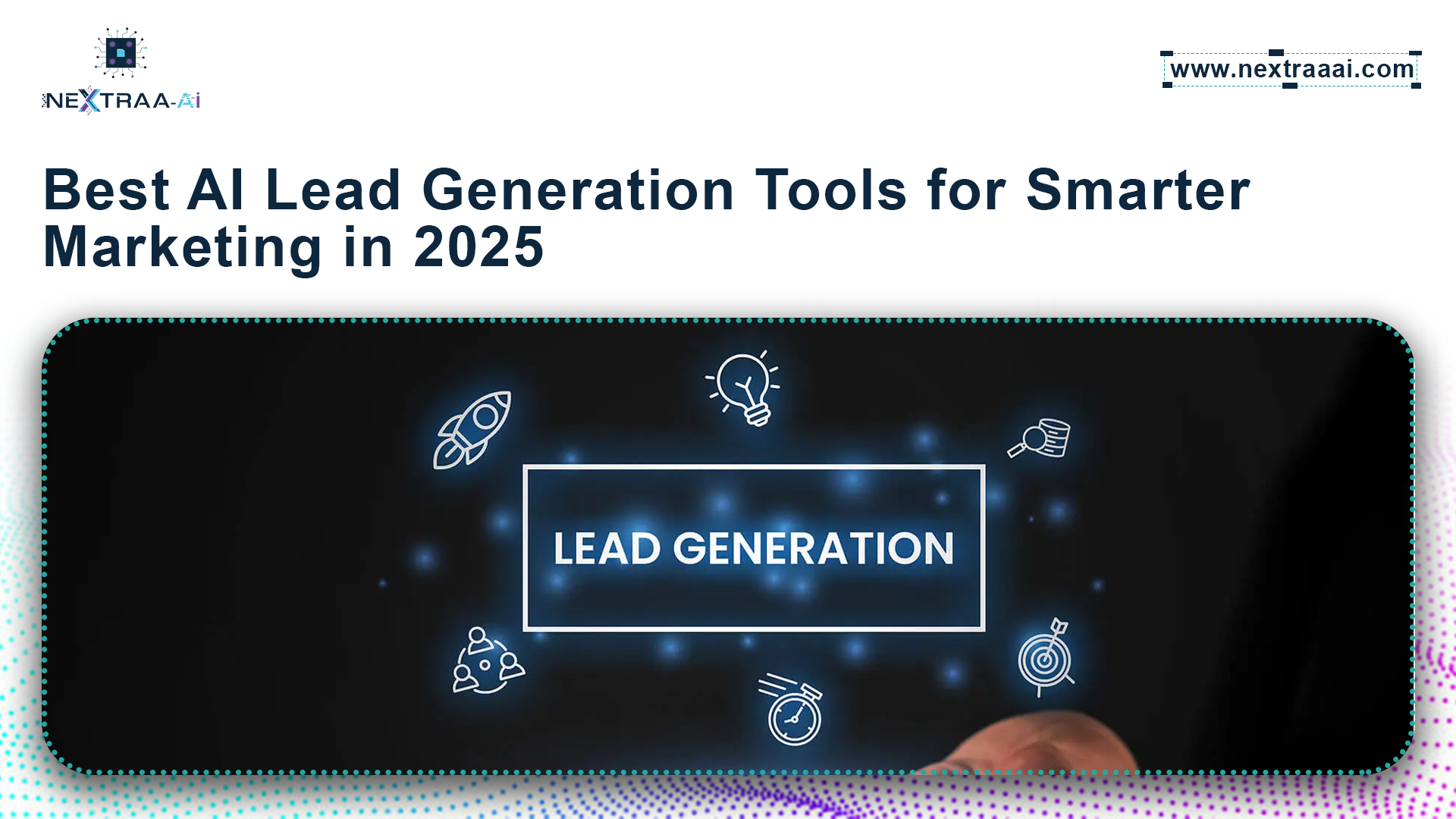 Banner image for NextraaAI article titled Best AI Lead Generation Tools for Smarter Marketing in 2025 with lead generation icons on a dark background.