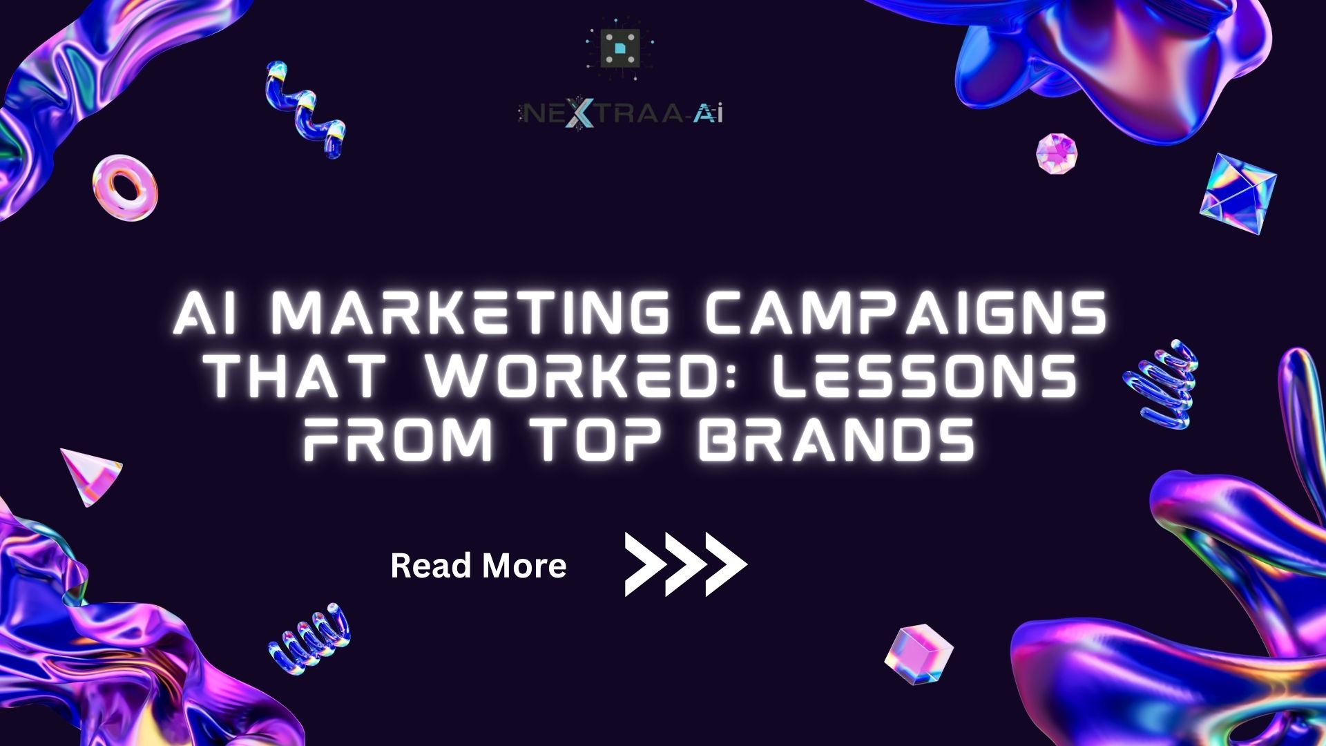 AI Marketing Campaigns That Worked: Lessons from Top Brands – futuristic digital design banner with glowing 3D abstract shapes and text.